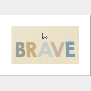 Be brave Posters and Art